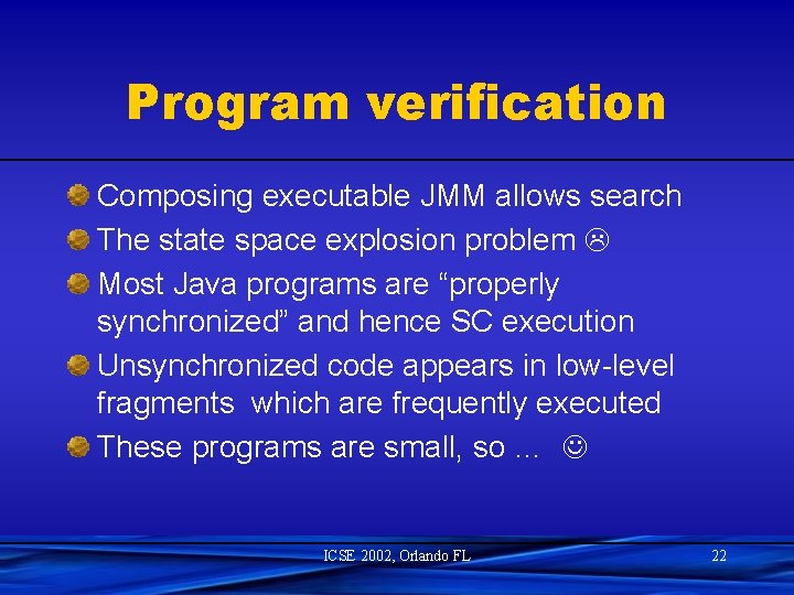 Program verification Composing executable JMM allows search The state space explosion problem Most Java