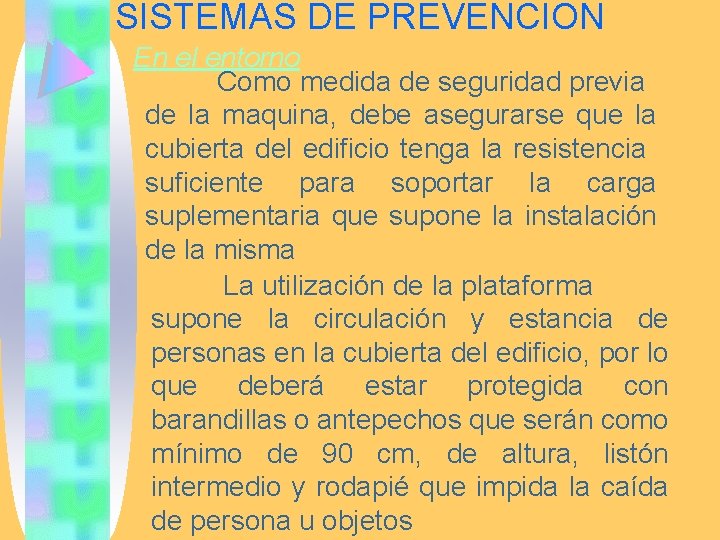 SISTEMAS DE PREVENCION En el entorno Como medida de seguridad previa de la maquina,