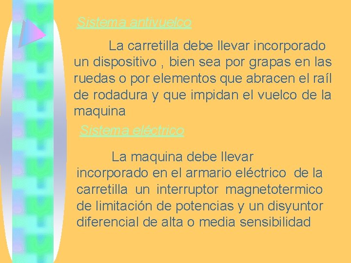 Sistema antivuelco La carretilla debe llevar incorporado un dispositivo , bien sea por grapas