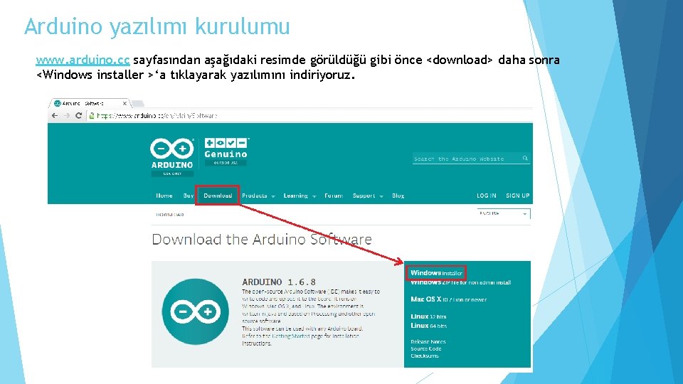 Arduino yazılımı kurulumu www. arduino. cc sayfasından aşağıdaki resimde görüldüğü gibi önce <download> daha