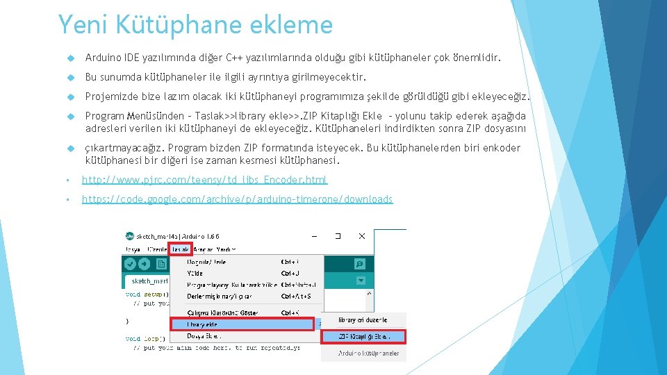 Yeni Kütüphane ekleme Arduino IDE yazılımında diğer C++ yazılımlarında olduğu gibi kütüphaneler çok önemlidir.