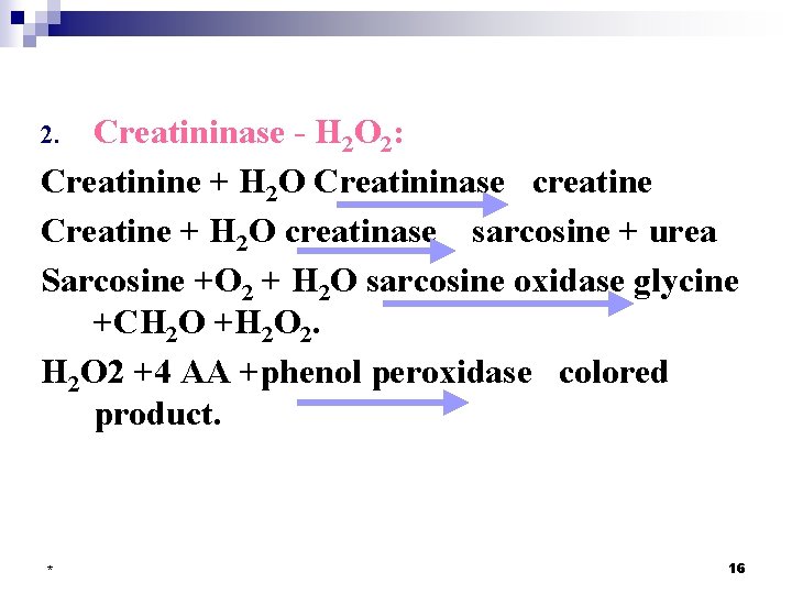 Creatininase - H 2 O 2: Creatinine + H 2 O Creatininase creatine Creatine