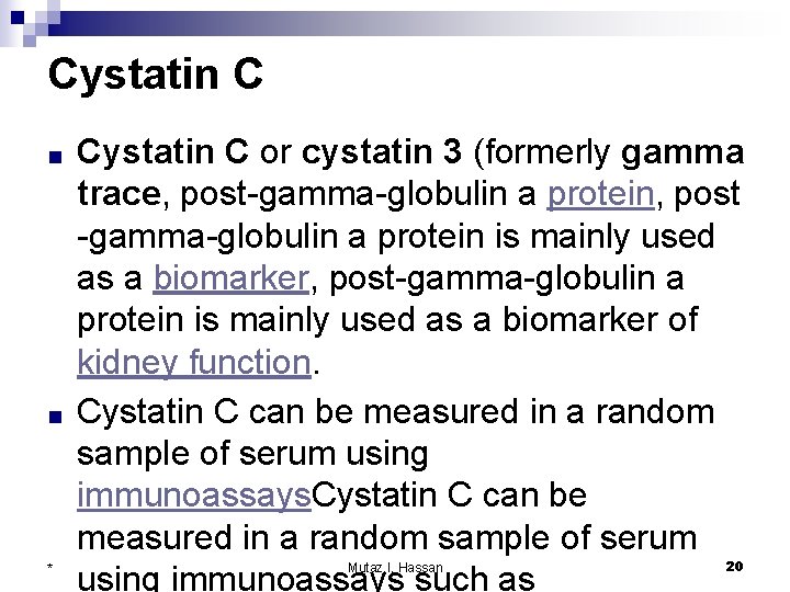 Cystatin C ■ ■ * Cystatin C or cystatin 3 (formerly gamma trace, post-gamma-globulin