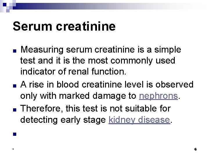 Serum creatinine ■ ■ ■ Measuring serum creatinine is a simple test and it