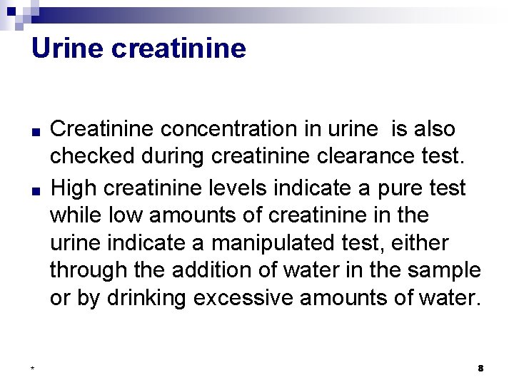 Urine creatinine ■ ■ * Creatinine concentration in urine is also checked during creatinine