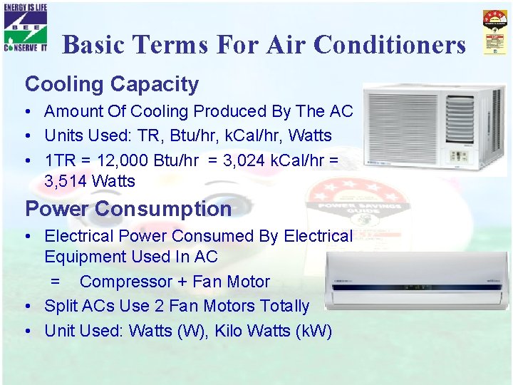 Basic Terms For Air Conditioners Cooling Capacity • Amount Of Cooling Produced By The