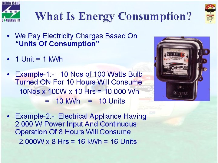 What Is Energy Consumption? • We Pay Electricity Charges Based On “Units Of Consumption”