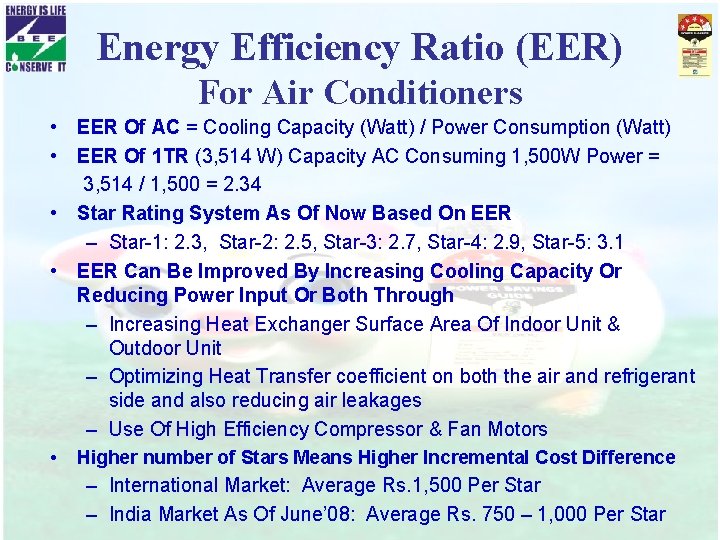 Energy Efficiency Ratio (EER) For Air Conditioners • EER Of AC = Cooling Capacity
