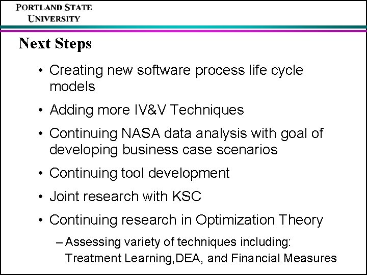 Next Steps • Creating new software process life cycle models • Adding more IV&V