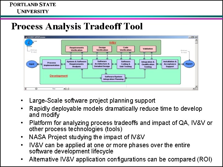 Process Analysis Tradeoff Tool • Large-Scale software project planning support • Rapidly deployable models