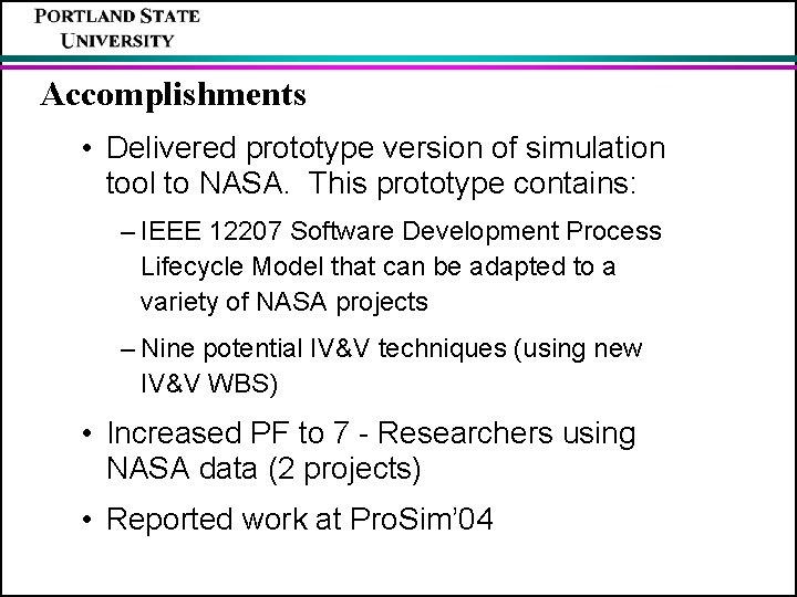 Accomplishments • Delivered prototype version of simulation tool to NASA. This prototype contains: –