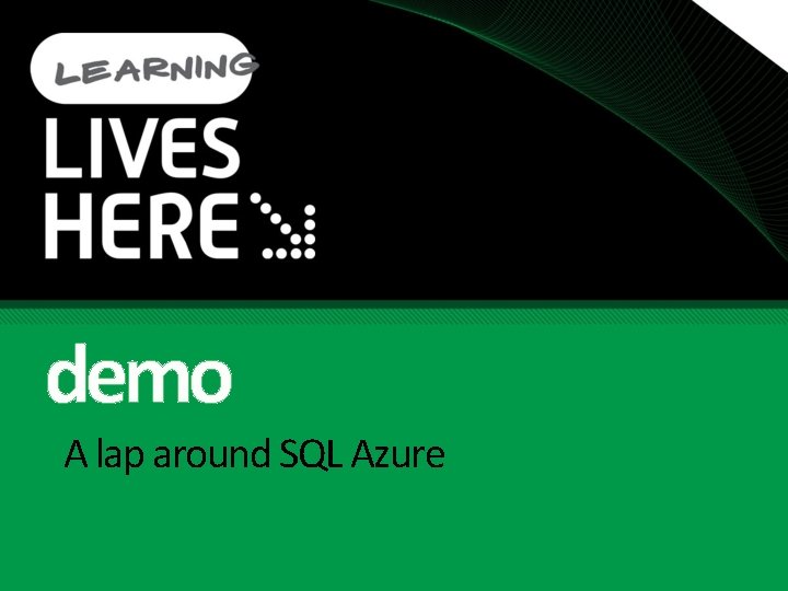 demo A lap around SQL Azure 