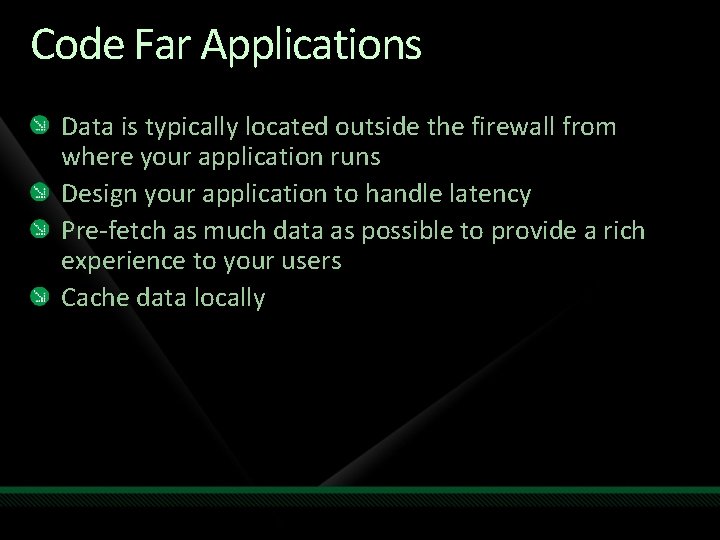 Code Far Applications Data is typically located outside the firewall from where your application