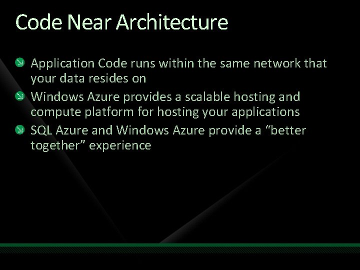 Code Near Architecture Application Code runs within the same network that your data resides