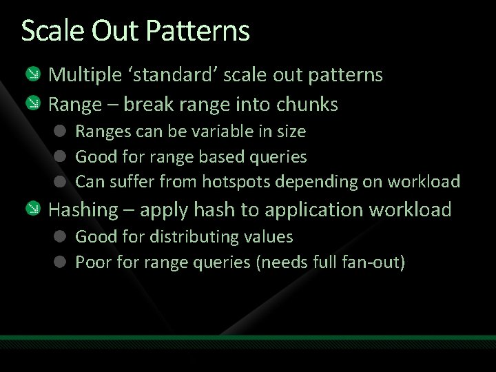 Scale Out Patterns Multiple ‘standard’ scale out patterns Range – break range into chunks