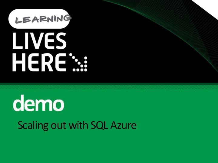 demo Scaling out with SQL Azure 