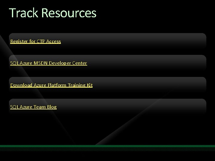 Track Resources Register for CTP Access SQL Azure MSDN Developer Center Download Azure Platform Track Resources Register for CTP Access SQL Azure MSDN Developer Center Download Azure Platform