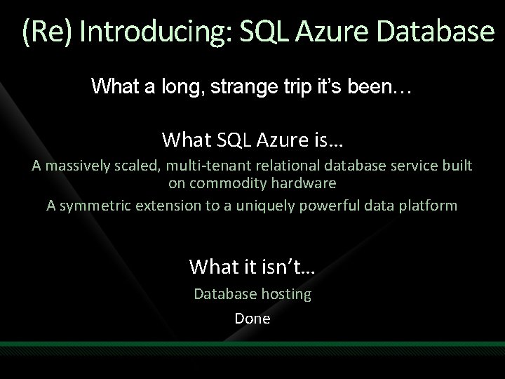 (Re) Introducing: SQL Azure Database What a long, strange trip it’s been… What SQL (Re) Introducing: SQL Azure Database What a long, strange trip it’s been… What SQL