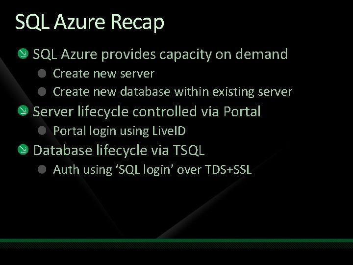 SQL Azure Recap SQL Azure provides capacity on demand Create new server Create new