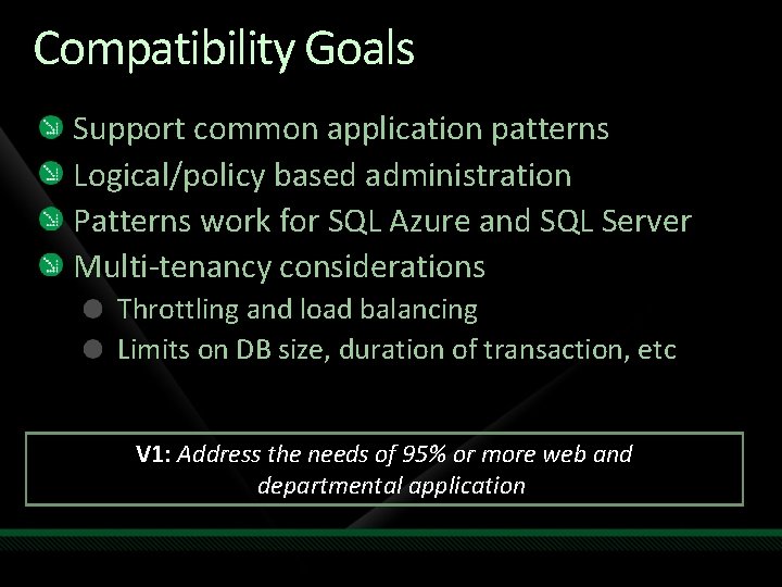 Compatibility Goals Support common application patterns Logical/policy based administration Patterns work for SQL Azure