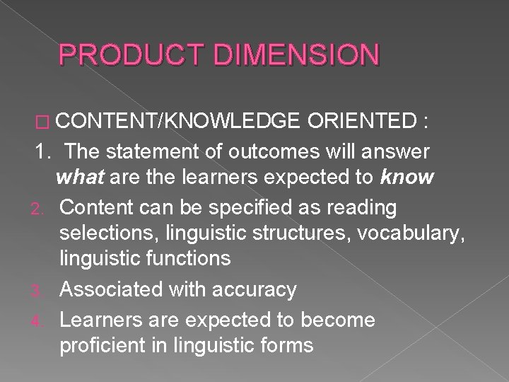 PRODUCT DIMENSION � CONTENT/KNOWLEDGE ORIENTED : 1. The statement of outcomes will answer what