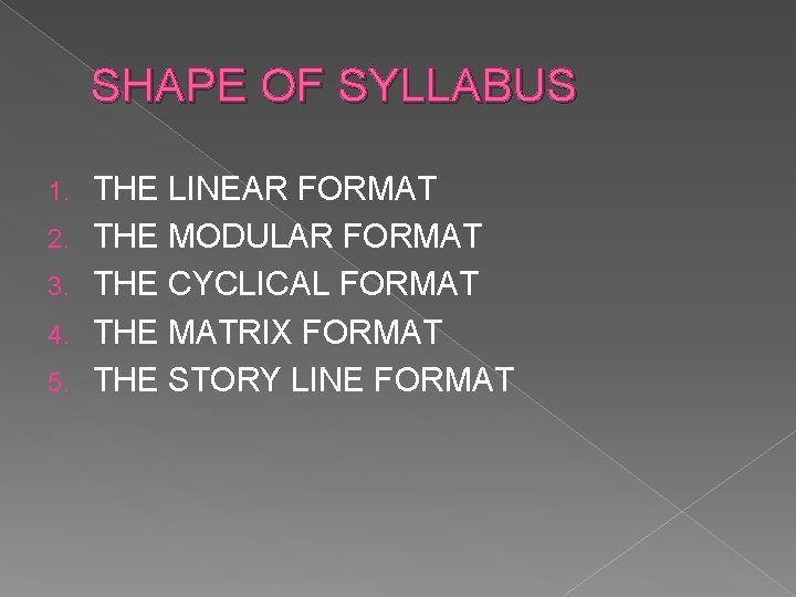 SHAPE OF SYLLABUS 1. 2. 3. 4. 5. THE LINEAR FORMAT THE MODULAR FORMAT
