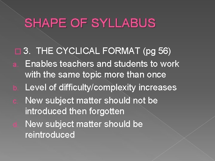 SHAPE OF SYLLABUS � 3. a. b. c. d. THE CYCLICAL FORMAT (pg 56)