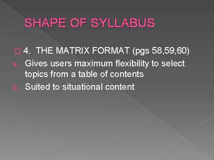 SHAPE OF SYLLABUS � 4. THE MATRIX FORMAT (pgs 58, 59, 60) a. Gives