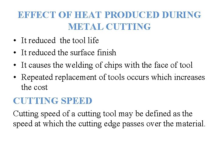 EFFECT OF HEAT PRODUCED DURING METAL CUTTING • • It reduced the tool life