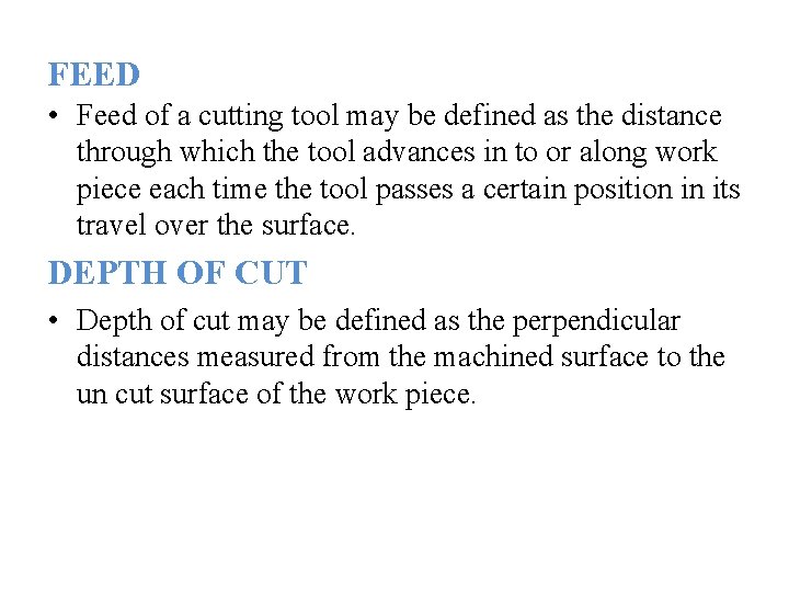FEED • Feed of a cutting tool may be defined as the distance through
