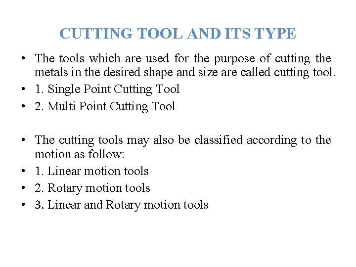 CUTTING TOOL AND ITS TYPE • The tools which are used for the purpose