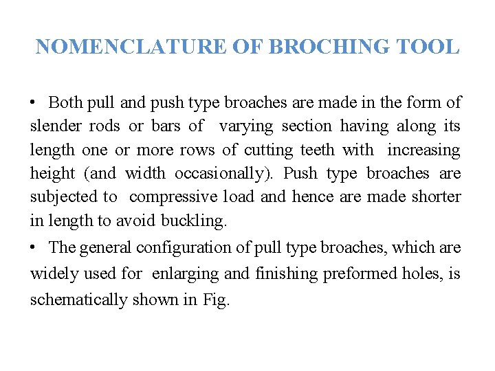 NOMENCLATURE OF BROCHING TOOL • Both pull and push type broaches are made in