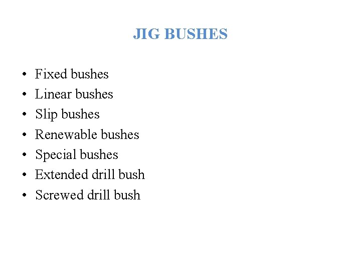 JIG BUSHES • • Fixed bushes Linear bushes Slip bushes Renewable bushes Special bushes