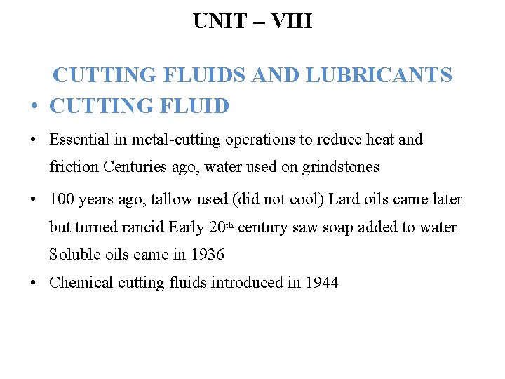 UNIT – VIII CUTTING FLUIDS AND LUBRICANTS • CUTTING FLUID • Essential in metal-cutting
