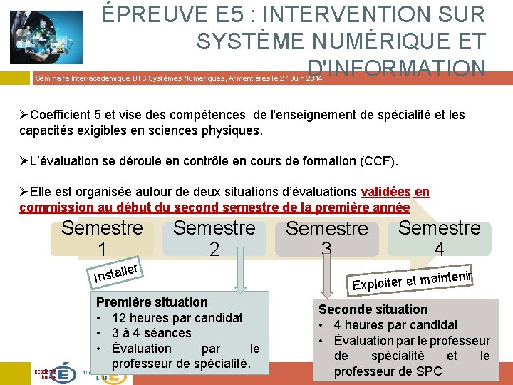 ÉPREUVE E 5 : INTERVENTION SUR SYSTÈME NUMÉRIQUE ET D'INFORMATION Séminaire Inter-académique BTS Systèmes