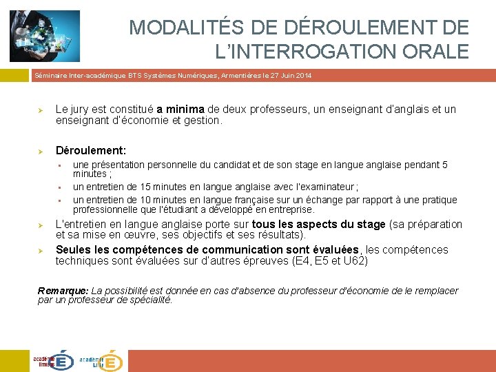 MODALITÉS DE DÉROULEMENT DE L’INTERROGATION ORALE Séminaire Inter-académique BTS Systèmes Numériques, Armentières le 27