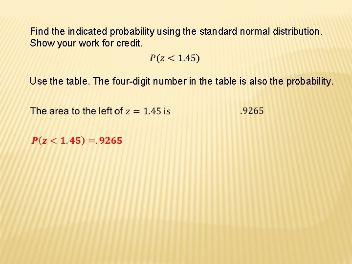 Find the indicated probability using the standard normal distribution. Show your work for credit.