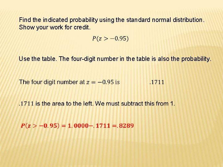 Find the indicated probability using the standard normal distribution. Show your work for credit.