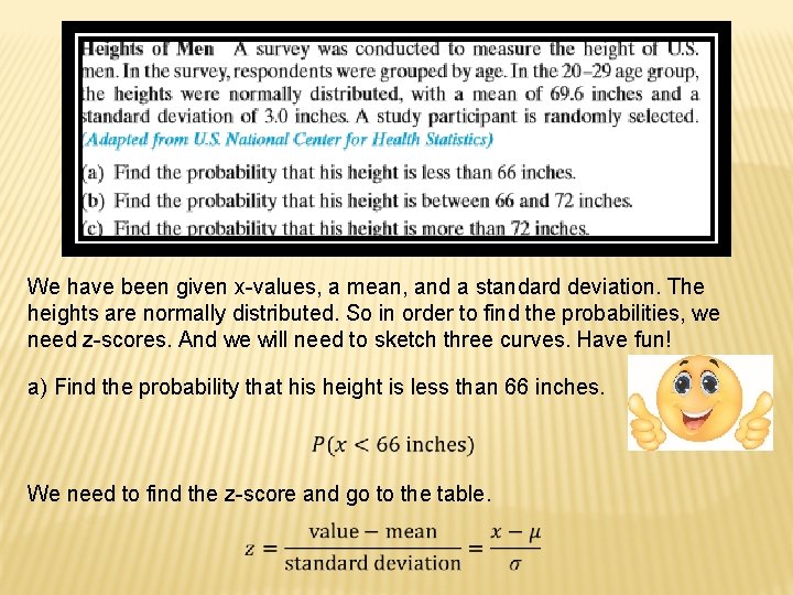 We have been given x-values, a mean, and a standard deviation. The heights are