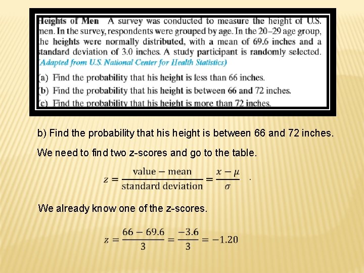 b) Find the probability that his height is between 66 and 72 inches. We