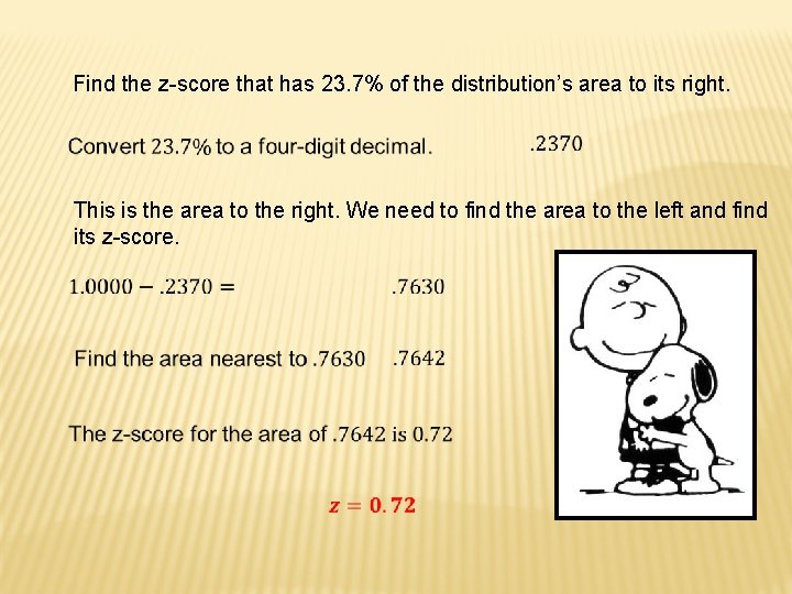  Find the z-score that has 23. 7% of the distribution’s area to its