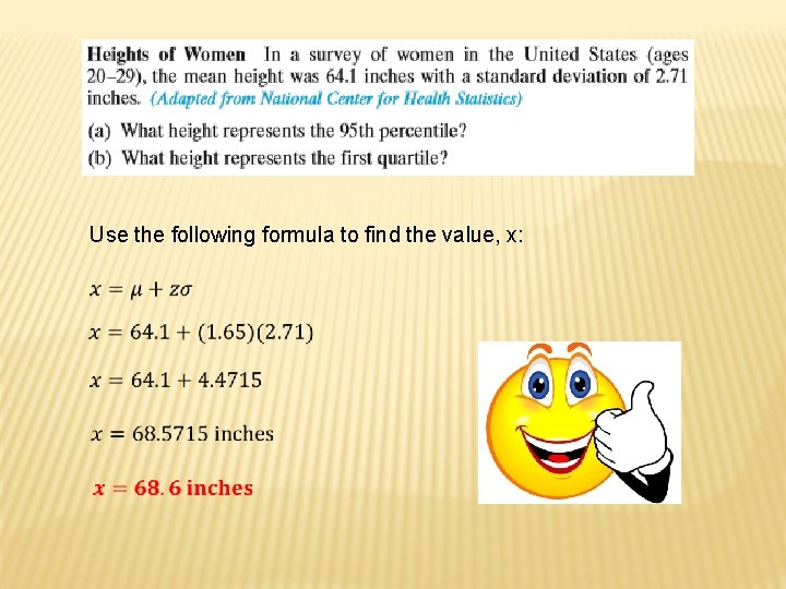 Use the following formula to find the value, x: 