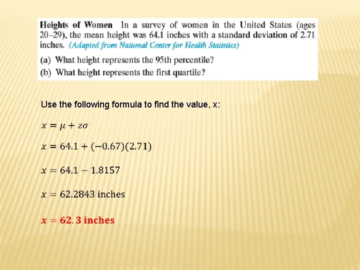 Use the following formula to find the value, x: 
