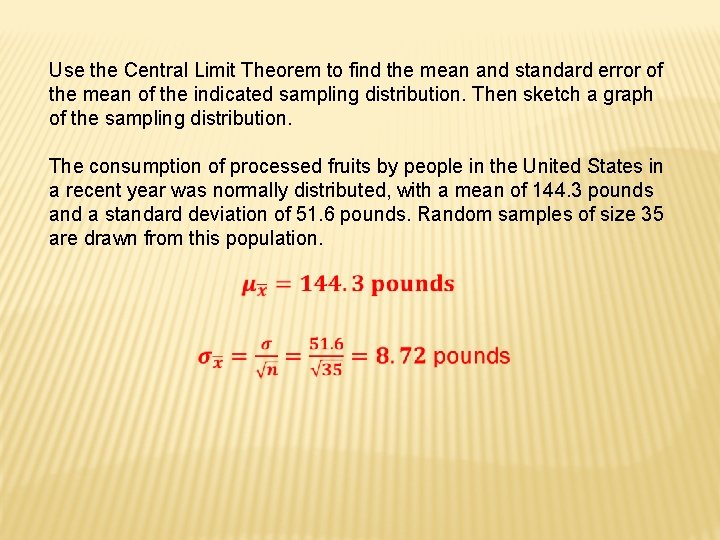 Use the Central Limit Theorem to find the mean and standard error of the