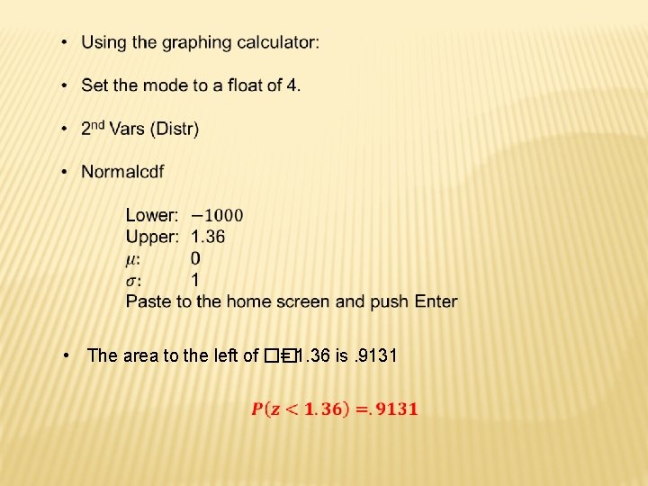  • The area to the left of �� = 1. 36 is. 9131