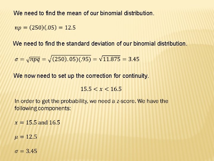We need to find the mean of our binomial distribution. We need to find