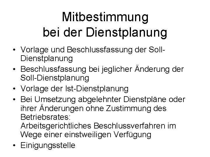 Mitbestimmung bei der Dienstplanung • Vorlage und Beschlussfassung der Soll. Dienstplanung • Beschlussfassung bei