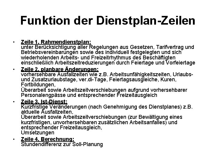 Funktion der Dienstplan-Zeilen • • Zeile 1, Rahmendienstplan: unter Berücksichtigung aller Regelungen aus Gesetzen,