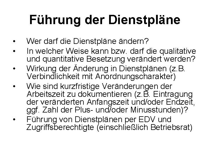 Führung der Dienstpläne • • • Wer darf die Dienstpläne ändern? In welcher Weise