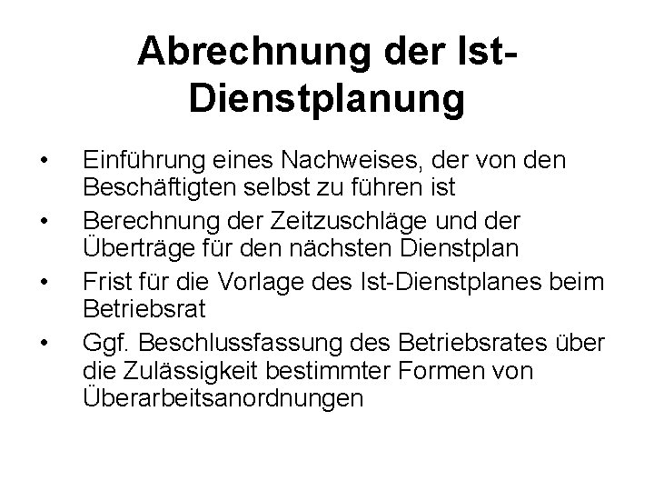 Abrechnung der Ist. Dienstplanung • • Einführung eines Nachweises, der von den Beschäftigten selbst